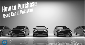 How to Purchase used Car in Pakistan how to purchase car in Pakistan